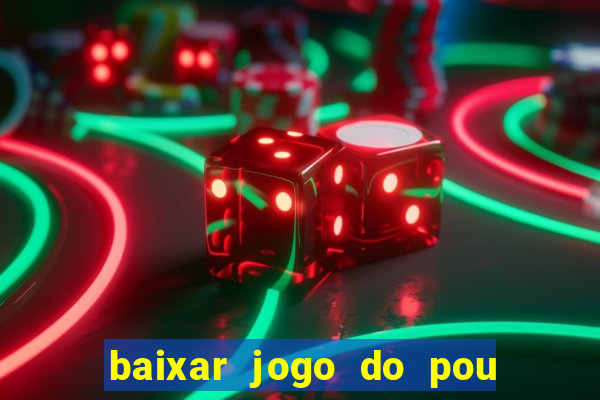 baixar jogo do pou no play store